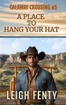 A Place To Hang Your Hat: Calaway Crossing Book 5