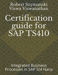 Certification guide for SAP TS410: Integrated Business Processes in SAP S/4 Hana