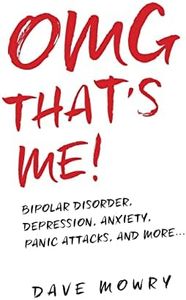 OMG That's Me!: Bipolar Disorder, Depression, Anxiety, Panic Attacks, and More...