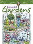 Creative Haven Entangled Gardens Coloring Book: Color, Frame and Create Your Own Floral Wall Art Decorations!