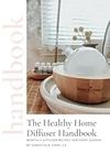 The Healthy Home Diffuser Handbook: