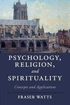 Psychology, Religion, and Spirituality: Concepts and Applications (Cambridge Studies in Religion, Philosophy, and Society)