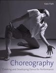 Choreography: Creating and Developing Dance for Performance