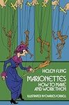 Marionettes: How to Make and Work T