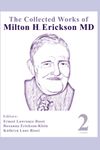 The Collected Works of Milton H. Erickson, MD, Digital Edition: Volume 2: Basic Hypnotic Induction and Suggestion