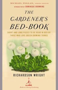 The Gardener's Bed-Book: Short and Long Pieces to Be Read in Bed by Those Who Love Green Growing Things