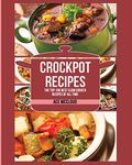 Crockpot Recipes: The Top 100 Best Slow Cooker Recipes Of All Time (Crockpot Slow Cooker Cookbook Recipes Meal)