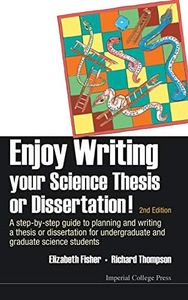 ENJOY WRIT YOUR SCI THES (2ND ED): A Step-by-Step Guide to Planning and Writing a Thesis or Dissertation for Undergraduate and Graduate Science Students (2nd Edition)