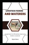 Livestock Feeders and Waterers: Equ