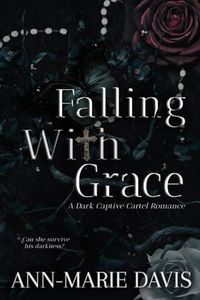 Falling with Grace: A Dark Captive Cartel Romance