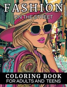 FASHION ON THE STREET, COLORING BOOK FOR ADULTS AND TEENS: 55 Coloring Images with Simple, Modern Fashion Designs, perfect for Relaxation and Anxiety Relief. (Fashion Coloring Book)