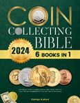 Coin Collecting Bible: The Ultimate & Most Complete Guide to Make Money with Your Coin Collection | Including BONUS on Top Coins for Investment