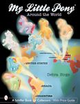 My Little Pony® Around the World (Schiffer Book for Collectors with Price Guide)