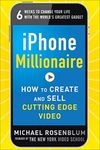 iPhone Millionaire: How To Create And Sell Cutting-Edge Video