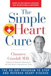 The Simple Heart Cure: The 90-Day Program to Stop and Reverse Heart Disease REVISED AND UPDATED