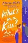 What's in a Kiss?: An absolutely magical enemies to lovers rom-com!