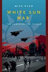 White Sun War: The Campaign for Taiwan (Casemate Fiction)