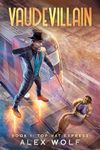 Top Hat Express: A litPRG Adventure (Vaudevillain Book 1)