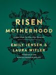 Risen Motherhood: Gospel Hope for Everyday Moments