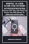 iPhone 12 User Guide for Seniors: T