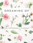 Dreaming Of - Pre-pregnancy planner