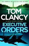 Executive Orders: Do not miss this edge-of-your-seat Tom Clancy thriller (Jack Ryan Book 7)