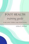 Foot Health Training Guide for Long-term Care Personnel