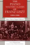 The Piano Master Classes of Franz Liszt, 1884-1886: Diary Notes of August Gollerich