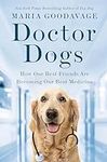 Doctor Dogs: How Our Best Friends A