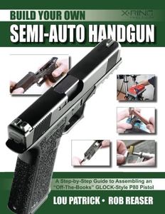 Build Your Own Semi-Auto Handgun: A Step-by-Step Guide to Assembling an "Off-the-Books" GLOCK-Style P80 Pistol