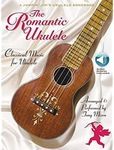 The Romantic Ukulele: Arranged & Performed by Tony Mizen a Jumpin' Jim's Ukulele Songbook