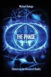 The Phase: Shattering the Illusion of Reality