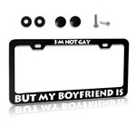 Gay by Funny Fashion Metal License Plate Plate Frame - 12" x 6"- I'm NOT Gay I BUT My Boyfriend is, Car Cover Tag Holder with 2 Holes and Screws for US Vehicles Standard for Women Men