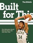 2021 NBA Champions (Eastern Conference Higher Seed): The Milwaukee Bucks' Historic Run to the 2021 NBA Title