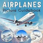 Airplanes Picture Guidebook: A Fun 