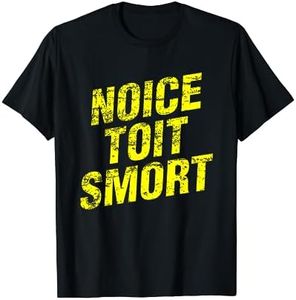 Noice Toit Smort Funny Saying Men & Women T-Shirt