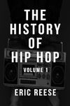 The History of Hip Hop: Volume One