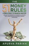 The 51 Money Rules: A Simple Guide to Financial Mastery: Unlock the Secrets of Financial Success with These Proven Personal Finance Strategies