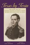 Texas by Teran: The Diary Kept by General Manuel de Mier y Terán on His 1828 Inspection of Texas (Jack and Doris Smothers Series in Texas History, Life, and Culture)