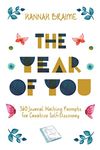 The Year of You: 365 Journal Writing Prompts for Creative Self-Discovery