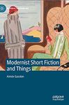 Modernist Short Fiction and Things (Material Modernisms)