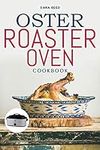 Oster Roaster Oven Cookbook: Essent
