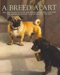 Breed Apart: Selections from the American Kennel Club and the American Kennel Club Museum of the Dog