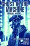 Ghost in the Machine: a high tech, hard science fiction technothriller