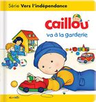 Caillou va à la garderie: CAILLOU VA A LA GARDERIE