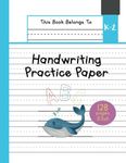 Handwriting Practice Paper K-2: The Little Whale Kindergarten writing paper with dotted lined sheets for ABC and numbers learning for girls | 128 pages | 8.5x11