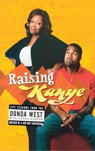 Raising Kanye: Life Lessons from the Mother of a Hip-Hop Superstar