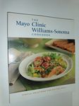 The Mayo Clinic William-Sonoma Cookbook: Simple Solutions for Eating Well