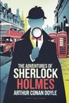 The Adventures of Sherlock Holmes by Arthur Conan Doyle: The Original Classic - Murder Mystery Book