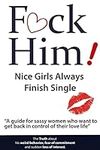 F*CK Him! - Nice Girls Always Finis